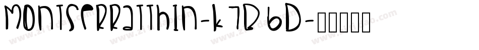 MontserratThin-K7B6D字体转换