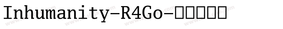 Inhumanity-R4Go字体转换