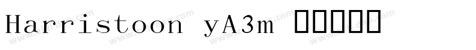 Harristoon-yA3m字体转换 Harristoon-yA3m字体转换