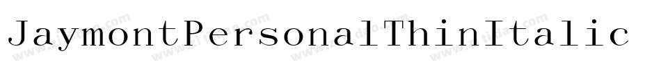 JaymontPersonalThinItalic-1p3M字体转换 JaymontPersonalThinItalic-1p3M字体转换
