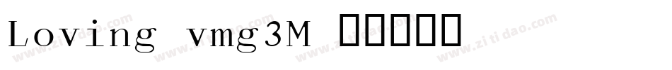 Loving-vmg3M字体转换 Loving-vmg3M字体转换