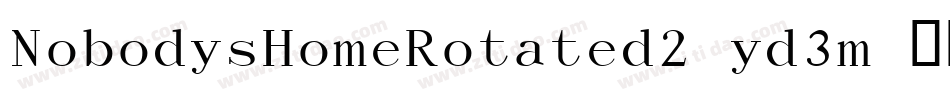 NobodysHomeRotated2-yd3m字体转换