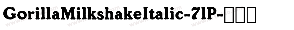 GorillaMilkshakeItalic-7lP字体转换