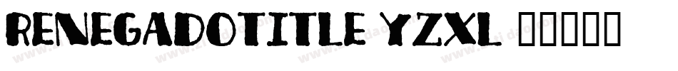 RenegadoTitle-YZxL字体转换