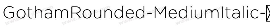 GothamRounded-MediumItalic字体转换