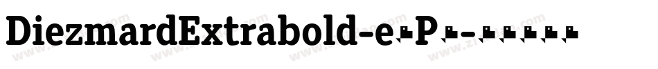 DiezmardExtrabold-e8P6字体转换 DiezmardExtrabold-e8P6字体转换