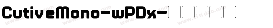 CutiveMono-wPDx字体转换