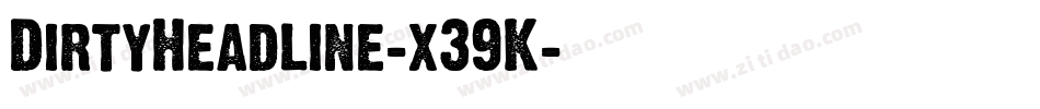 DirtyHeadline-x39K字体转换