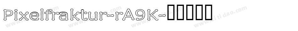 Pixelfraktur-rA9K字体转换