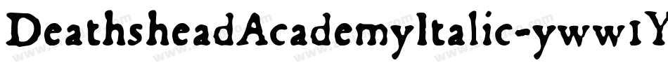 DeathsheadAcademyItalic-yww1Y字体转换