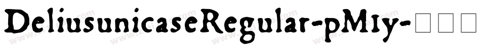 DeliusunicaseRegular-pM1y字体转换