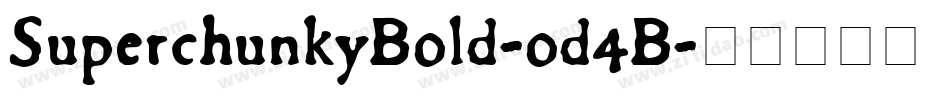 SuperchunkyBold-od4B字体转换