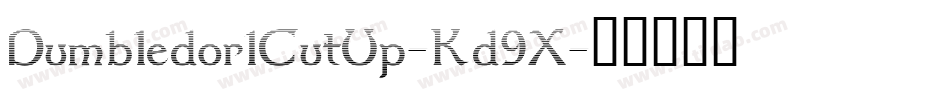 Dumbledor1CutUp-Kd9X字体转换 Dumbledor1CutUp-Kd9X字体转换