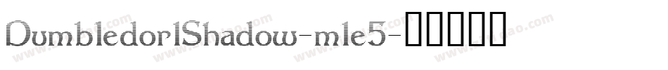 Dumbledor1Shadow-m1e5字体转换 Dumbledor1Shadow-m1e5字体转换