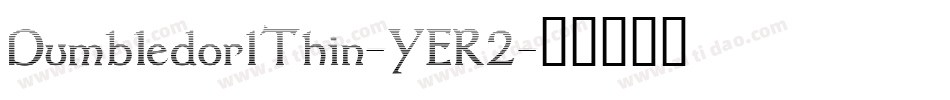 Dumbledor1Thin-YER2字体转换 Dumbledor1Thin-YER2字体转换
