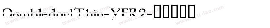 Dumbledor1Thin-YER2字体转换 Dumbledor1Thin-YER2字体转换