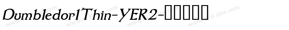 Dumbledor1Thin-YER2字体转换 Dumbledor1Thin-YER2字体转换