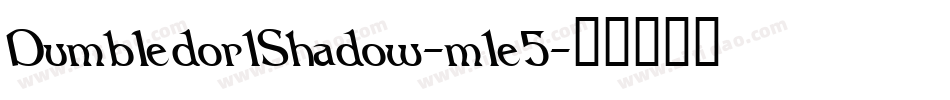 Dumbledor1Shadow-m1e5字体转换 Dumbledor1Shadow-m1e5字体转换