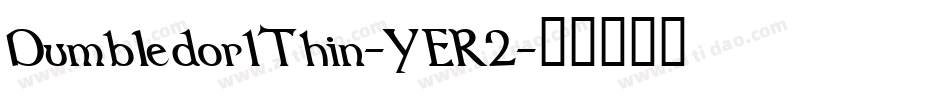 Dumbledor1Thin-YER2字体转换 Dumbledor1Thin-YER2字体转换
