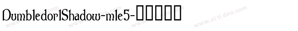 Dumbledor1Shadow-m1e5字体转换 Dumbledor1Shadow-m1e5字体转换