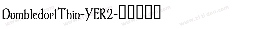 Dumbledor1Thin-YER2字体转换 Dumbledor1Thin-YER2字体转换