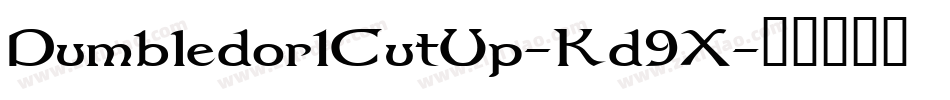 Dumbledor1CutUp-Kd9X字体转换 Dumbledor1CutUp-Kd9X字体转换