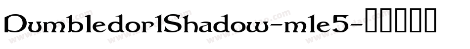 Dumbledor1Shadow-m1e5字体转换 Dumbledor1Shadow-m1e5字体转换