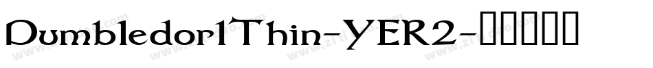 Dumbledor1Thin-YER2字体转换 Dumbledor1Thin-YER2字体转换