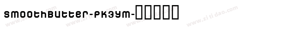 SmoothButter-PK3ym字体转换