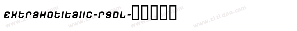 ExtraHotItalic-r9DL字体转换