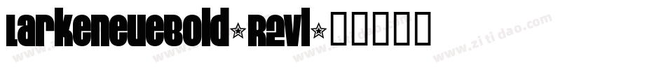 LarkeNeueBold-R2vl字体转换
