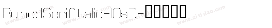 RuinedSerifItalic-lOaD字体转换