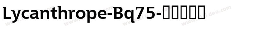Lycanthrope-Bq75字体转换