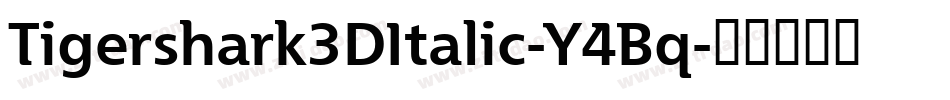 Tigershark3DItalic-Y4Bq字体转换