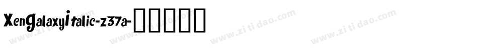 XenGalaxyItalic-z37a字体转换