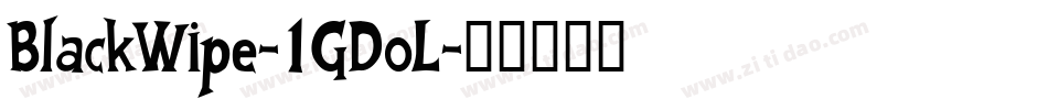 BlackWipe-1GDoL字体转换 BlackWipe-1GDoL字体转换
