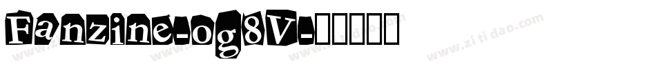 Fanzine-og8V字体转换 Fanzine-og8V字体转换