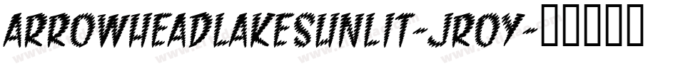Arrowheadlakesunlit-jR0y字体转换