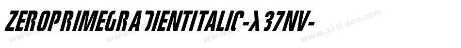 ZeroPrimeGradientItalic-x37nV字体转换 ZeroPrimeGradientItalic-x37nV字体转换