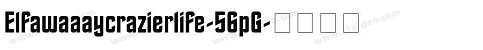 Elfawaaaycrazierlife-56pG字体转换