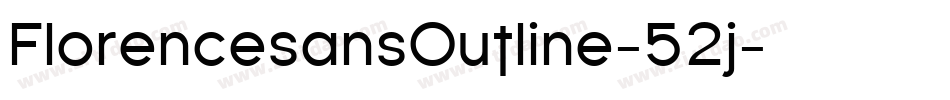 FlorencesansOutline-52j字体转换 FlorencesansOutline-52j字体转换