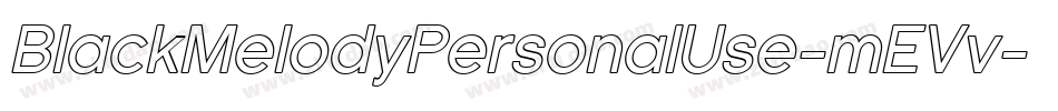 BlackMelodyPersonalUse-mEVv字体转换 BlackMelodyPersonalUse-mEVv字体转换