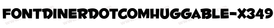 FontdinerdotcomHuggable-X349字体转换