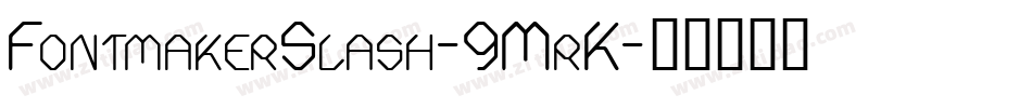 FontmakerSlash-9MrK字体转换