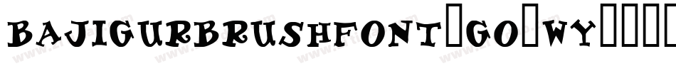 BajigurBrushFont-GO3wy字体转换