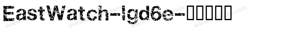 EastWatch-lgd6e字体转换