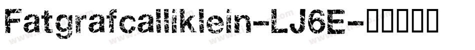 Fatgrafcalliklein-LJ6E字体转换