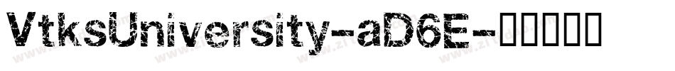 VtksUniversity-aD6E字体转换 VtksUniversity-aD6E字体转换