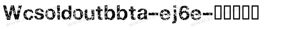 Wcsoldoutbbta-ej6e字体转换