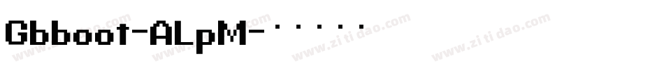Gbboot-ALpM字体转换